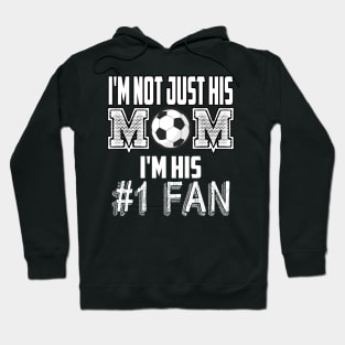 I'm not just his mom number 1 fan soccer Hoodie